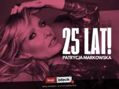 Katowice Wydarzenie Koncert PATRYCJA MARKOWSKA 25 lat na scenie - KONCERT JUBILEUSZOWY
